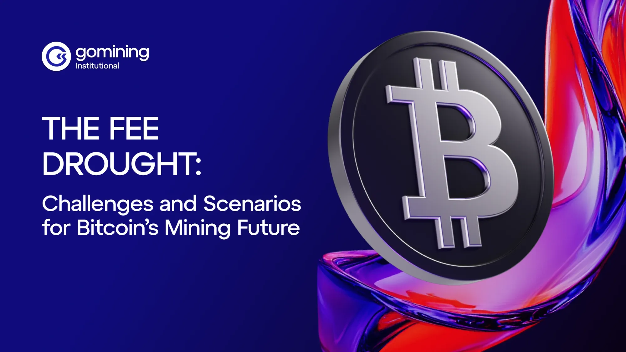 The Fee Drought: Challenges and Scenarios for Bitcoin’s Mining Future