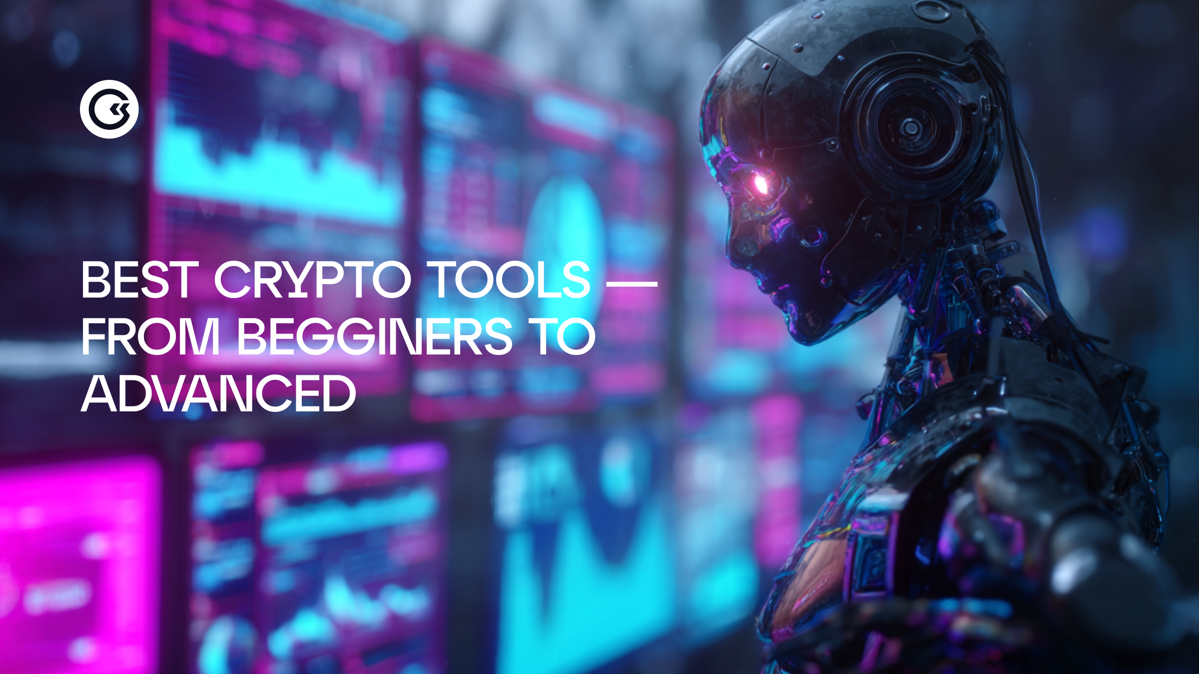 Best Crypto Tools – From Beginner to Pro: How to Choose and Use Them For  Profit