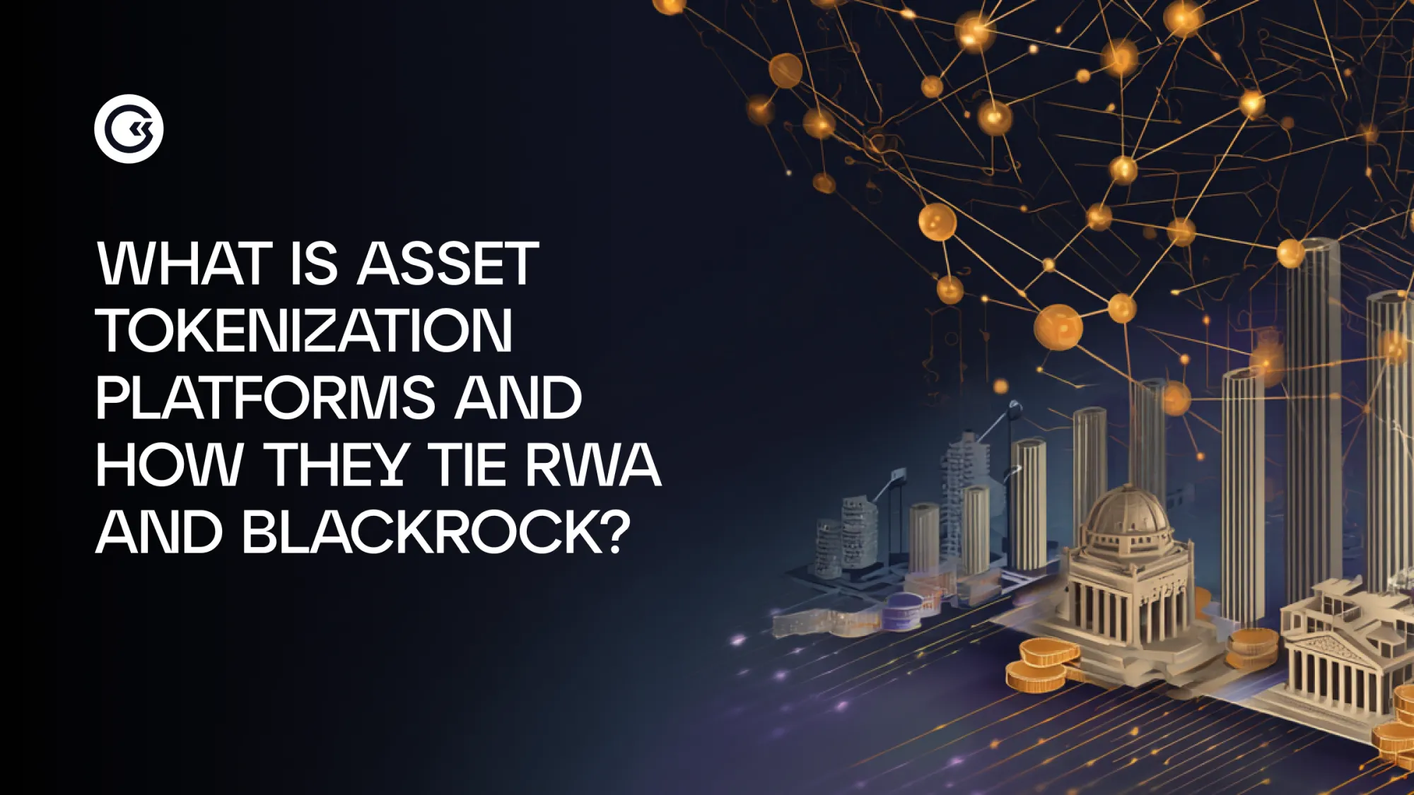 Asset Tokenization Platforms Explained: Why BlackRock Bet Big on RWA in 2026